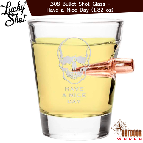 LSBSG-ND / Bullet Shot Glass - .308 Projectile - Have a Nice Day(1.82 oz)