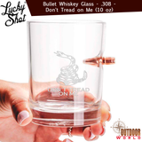 LSBWG-DT / Bullet Whiskey Glass - .308 - Don't Tread on Me (10 oz)