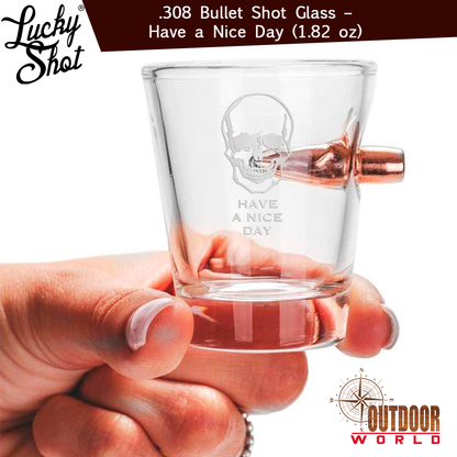 LSBSG-ND / Bullet Shot Glass - .308 Projectile - Have a Nice Day(1.82 oz)