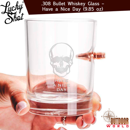 LSBWG-ND / 308 Bullet Whiskey Glass – Have a Nice Day (9.85 oz)